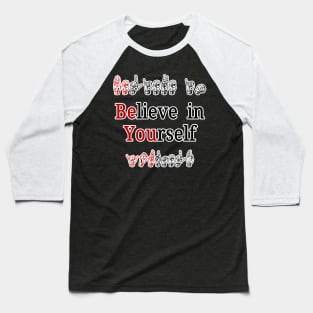 Believe in Yourself, Be You Baseball T-Shirt